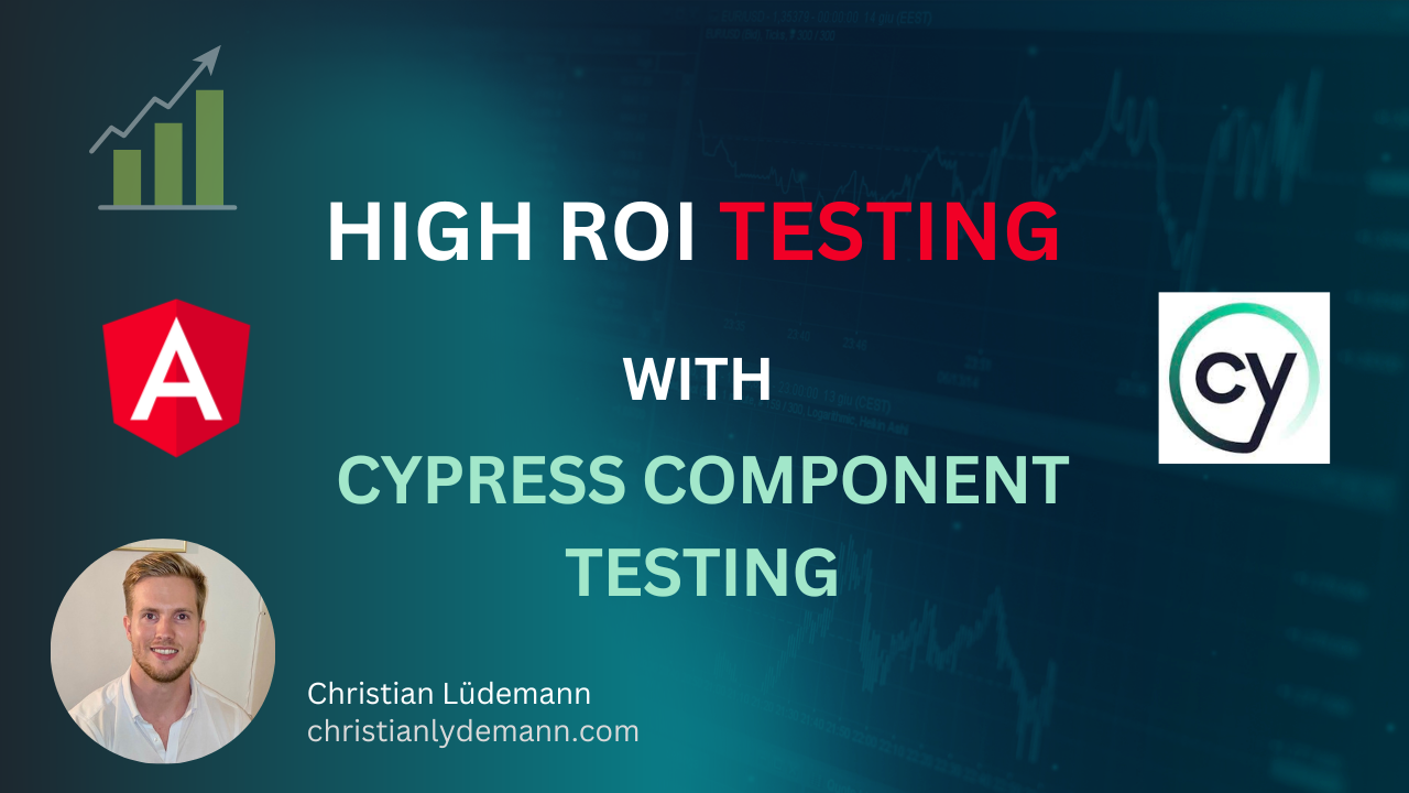 High ROI Testing With Cypress Component Testing – Christian Lüdemann